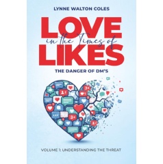 �Love in the Times of Likes: The Danger of DM�s� by Lynne Walton Coles Will Be Displayed at The L.A. Times Festival of Books