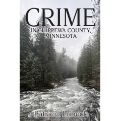 �Crime in Chippewa County, Minnesota� by Patricia Lubeck