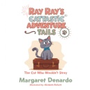 Margaret Denardo�s Children�s Book �Ray Ray�s Cattastic Adventure Tails� Will Be Exhibited at the L.A. Times Festival of Books 2026