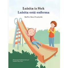 Dora Przybylek�s Children�s Book �Luisita Is Sick/Luisita est� enferma� Shares a Child�s Cancer Journey with Hope and Courage