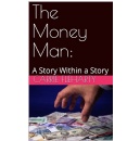 Carrie Fleharty�s �The Money Man� Explores One Couple�s Turbulent Journey Through the Law of Attraction and the Illusions of Easy Wealth