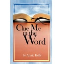 Annie Kelly Shares a Unique Guide to Scripture Memorization in �Clue Me in the Word: Another Way to Learn Scriptures�