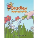 Sharon Griesbach�s �Bradley Bee-ing Better� Delivers a Heartwarming Lesson on Anger, Responsibility, and Personal Growth