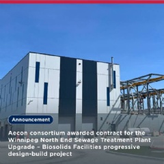 Aecon consortium awarded contract for the Winnipeg North End Sewage Treatment Plant Upgrade � Biosolids Facilities progressive design-build project