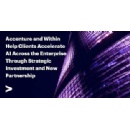 Accenture and Within Help Clients Accelerate AI Across the Enterprise Through Strategic Investment and New Partnership