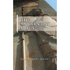 �The Modern-Day Cyrus� by Rev. Robert Antwi