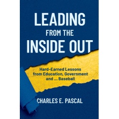 Leading From The Inside Out: Hard-Earned Lessons from Education, Government and ... Baseball