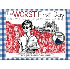 �The Worst First Day: Bullied While Desegregating Little Rock Central High� by Elizabeth Eckford and Eurydice & Grace Stanley