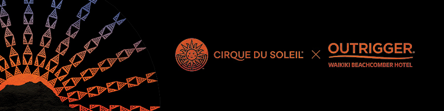 Cirque Du Soleil And OUTRIGGER Debut ’Auana | WebWire