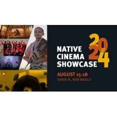 National Museum of the American Indian Presents the Best in Indigenous
Film in the Native Cinema Showcase in Santa Fe