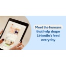 Meet the humans that help shape LinkedIn�s feed everyday