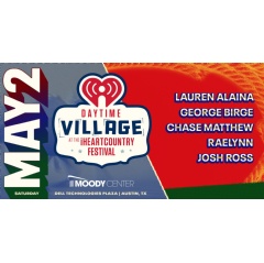 Lauren Alaina, George Birge, Chase Matthew, RaeLynn and Josh Ross to Perform at the Daytime Village at the 2026 iHeartCountry Festival Presented by Capital One on May 2