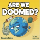 A new NPR Network podcast asks the big question: �Are We Doomed?�