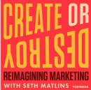 Vox Media and Global Marketing Influencer Seth Matlins Launch �Create or Destroy� Podcast as Part of Multi-Platform Partnership