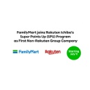 Rakuten and FamilyMart Strengthen Partnership: FamilyMart Joins Rakuten Ichiba�s �Super Points Up� Program as First Non-Rakuten Group Participant Company