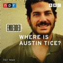 Where is Austin Tice? NPR�s Embedded and BBC team up for landmark investigative podcast series