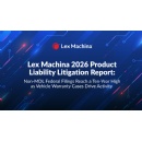 Lex Machina 2026 Product Liability Litigation Report: Non-MDL Federal Filings Reach a Ten-Year High as Vehicle Warranty Cases Drive Activity