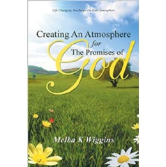 �Creating an Atmosphere for the Promises of God� by Melba K. Wiggins