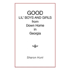 �Good Lil �Boys and Girls from Down Home in Georgia� by Sharon Hunt