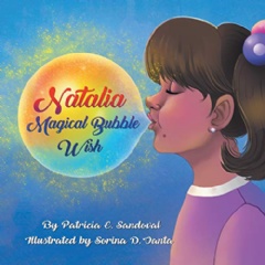 “Natalia: Magical Bubble Wish” by Patricia E. Sandoval
