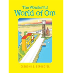 “The Wonderful World of Om” by Desmond E. Berghofer