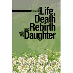 {A Journey of Life, Death and Rebirth with My Daughter� by Lorenzo Araujo