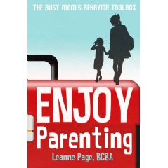 �Enjoy Parenting: The busy mom�s behavior toolbox� by Leanne Page