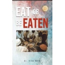 �Eat or Be Eaten� by Dr. Rick