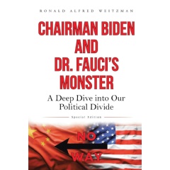 �Chairman Biden and Dr. Fauci�s Monster: A Deep Dive into Our Political Divide�