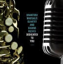 Branford Marsalis & Dianne Reeves Honor John Coltrane with Stunning New Tribute Album Dedicated to You Featuring Marsalis� Acclaimed Quartet