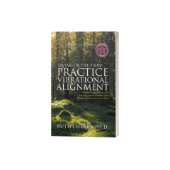 “Living in the Flow: Practicing Vibrational Alignment”