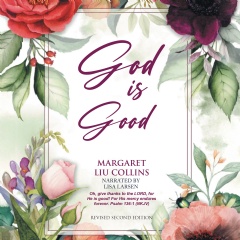 Margaret Liu Collins Inspiring Memoir God Is Good Broadens Audience Reach With Audiobook Release