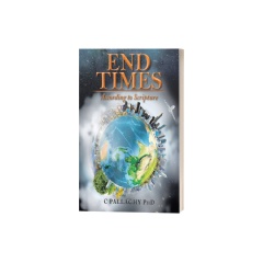 End Times: According to Scripture by Charles Pallaghy