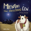 Patrick Fleming�s �Miriam the Christmas Cow� shares a Timeless Message of Compassion for Families Beyond the Holidays