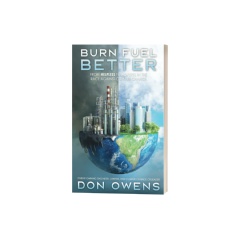 Burn Fuel Better: From Helpless to Hopeful in the Race Against Climate Change by Don Owens