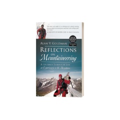 Reflections on Mountaineering: A Journey Through Life as Experienced in the Mountains (FIFTH EDITION, Revised and Expanded) with Addendum: 2024 by Alan V. Goldman