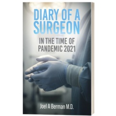DIARY OF A SURGEON: IN THE TIME OF PANDEMIC 2021 by Joel A Berman M.D.