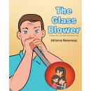 Leavitt Peak Press Announces the Release of �The Glass Blower� by Adrianne Hemenway�A Moving Story of Faith, Compassion, and Divine Purpose