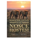 “Soccer Lions of the Nosce Hostem” Unveils the Winning Secrets of Strategy, Teamwork, and Knowing Your Opponent