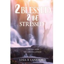A Powerful Faith-Filled Guide Reminds Readers Why Stress Should Never Steal Their Blessings
