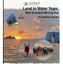 Sondra Fraleigh Introduces a Gentle, Transformative Practice in �Land to Water Yoga: Shin Somatics Moving Way�