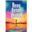 Philip Berry Offers a Practical Roadmap for Growth in �Being Better Than You Believe: 8 Steps to Ultimate Success�