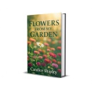 Finding Hope Through Words: Flowers From My Garden by Candice Shipley
