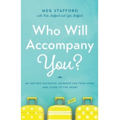 Meg Stafford Shares Transformative Mother-Daughter Journeys in �Who Will Accompany You?�