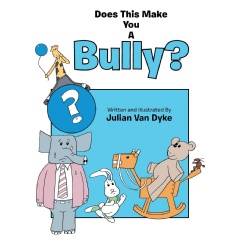 Julian Van Dyke Explores the Impact of Bullying in �Does This Make You a Bully?�