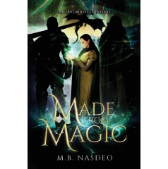 M.B. Nasdeo Brings Magic, Destiny, and Adventure to Life in �Made From Magic: An Avonridge Novel�