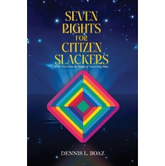 Dennis L. Boaz Introduces a New Vision of Human Rights in �Seven Rights for Citizen Slackers�