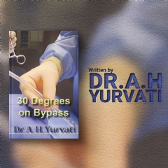 Dr. Albert H. Yurvati Reflects on a Lifetime of Service and Resilience in �30 Degrees on Bypass�