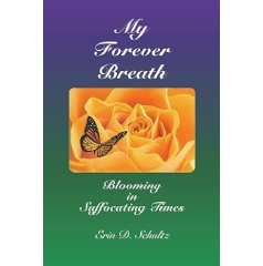 Erin D. Schultz, author of “My Forever Breath: Blooming in Suffocating Times,” shares her journey of faith and resilience in a recent interview with Benji Cole.