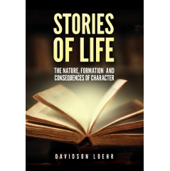 “Stories of Life: The Nature, Formation, and Consequences of Character” by Davidson Loehr thumbnail